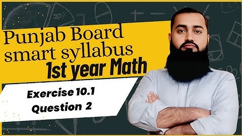 Punjab Board , Exercise 10.1 Question no:2 (complete with all parts).