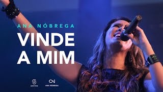 Ana Nóbrega - Vinde a mim [DVD Não me Deixes Desistir] chords