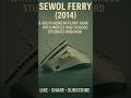 The Sewol Ferry – The Tragedy That Shook South Korea