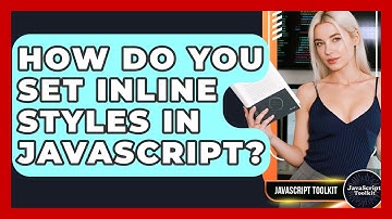 How Do You Set Inline Styles In JavaScript? - JavaScript Toolkit