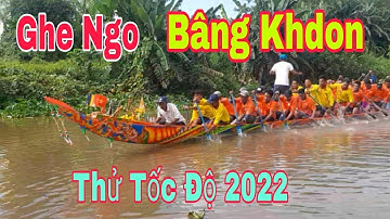 Hạ Thủy Thử Tốc Độ Ghe Ngo Bâng Khdon Chuẩn Bị Thi Đấu Festival 2022