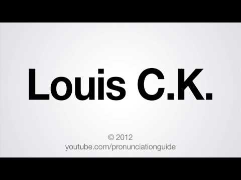 How to Pronounce Louis C.K., Louis C.K.