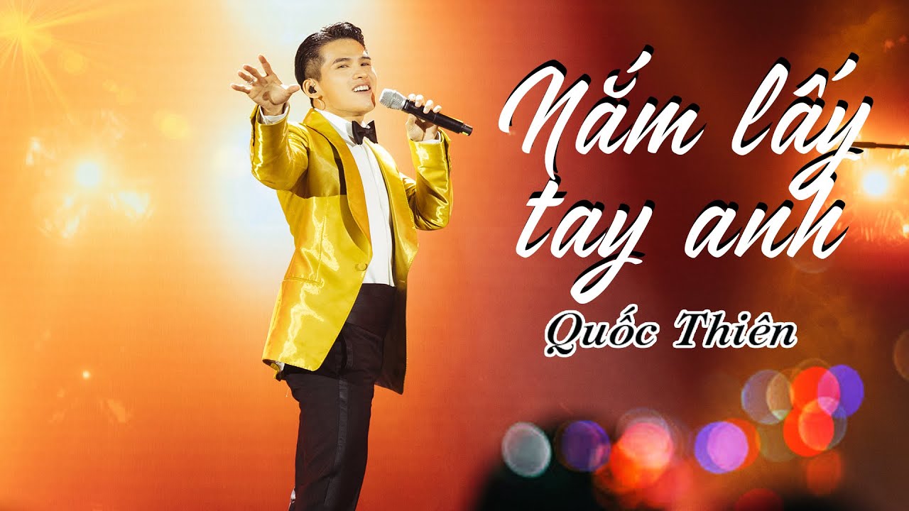Nắm Lấy Tay Anh - Quốc Thiên | Sáng tác: Nhạc Sĩ Tú Dưa