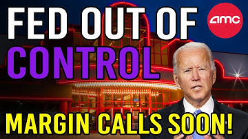 🔥 THE FED IS OUT OF CONTROL! MARGIN CALLS SOON! 🔥 - AMC Stock Short Squeeze Update