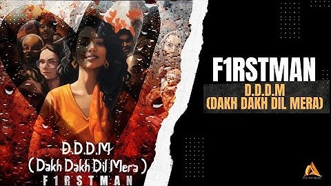 F1rstman - DDDM (Dakh Dakh Dil Mera)