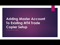 Adding Master Account To Existing MT4 Trade Copier Setup [Checklist included]