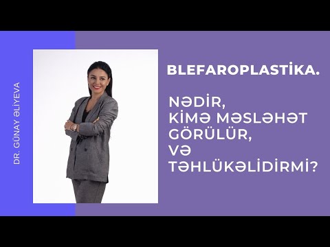 Video: Üst blefaroplastika nədir?