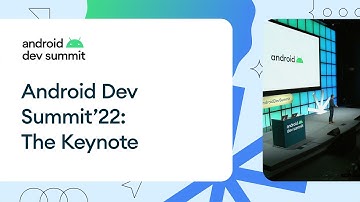 Android Dev Summit ‘22: The Keynote!