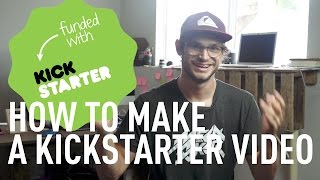 How to Make a Killer Kickstarter Video