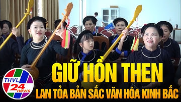 Giữ hồn Then, lan tỏa bản sắc văn hóa Kinh Bắc