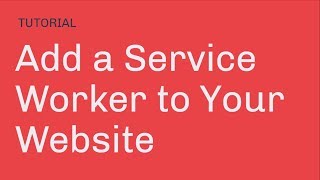 Add a #ServiceWorker to Your Website