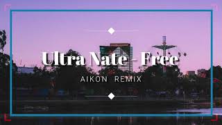 Ultra Nate - Free (AIKON  Remix)