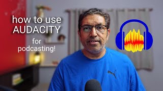 How to use AUDACITY for PODCASTING | Step-by-Step Tutorial | Podcasting Tips