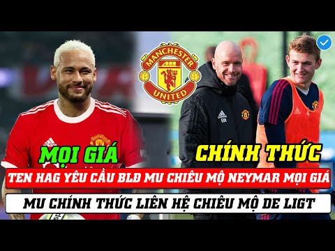 TIN MỚI BÓNG ĐÁ MU 11/7: TEN HAG KÝ NEYMAR BẰNG MỌI GIÁ...MU CHÍNH THỨC LIÊN HỆ CHIÊU MỘ DE LIGT?