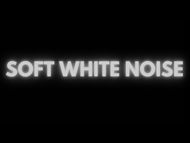 (No Ads) 10 Hours of Soft White Noise | Black Screen for Sleep class=