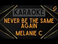 Melanie C Never Be The Same Again Karaoke 
