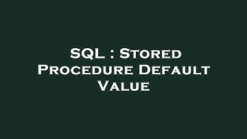 SQL : Stored Procedure Default Value