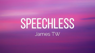 James TW - Speechless (Lyrics)