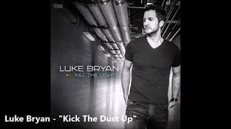 Lyrics - Luke Bryan - Kick the Dust Up Lyrics - Luke Bryan - Kick the Dust Up