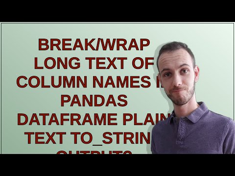 Break/wrap long text of column names in Pandas dataframe plain text to_string output?