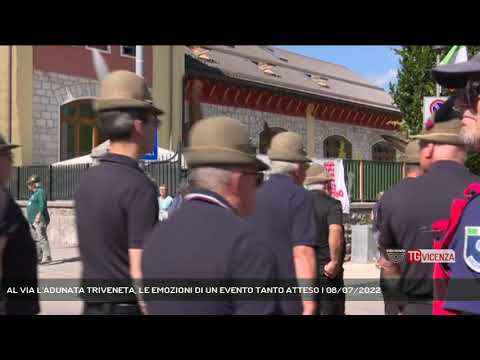 AL VIA L'ADUNATA TRIVENETA, LE EMOZIONI DI UN EVENTO TANTO ATTESO | 08/07/2022