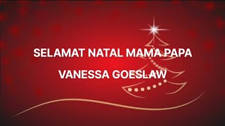 LAGU NATAL SELAMAT NATAL MAMA \u0026 PAPA-VANESSA GOESLAW