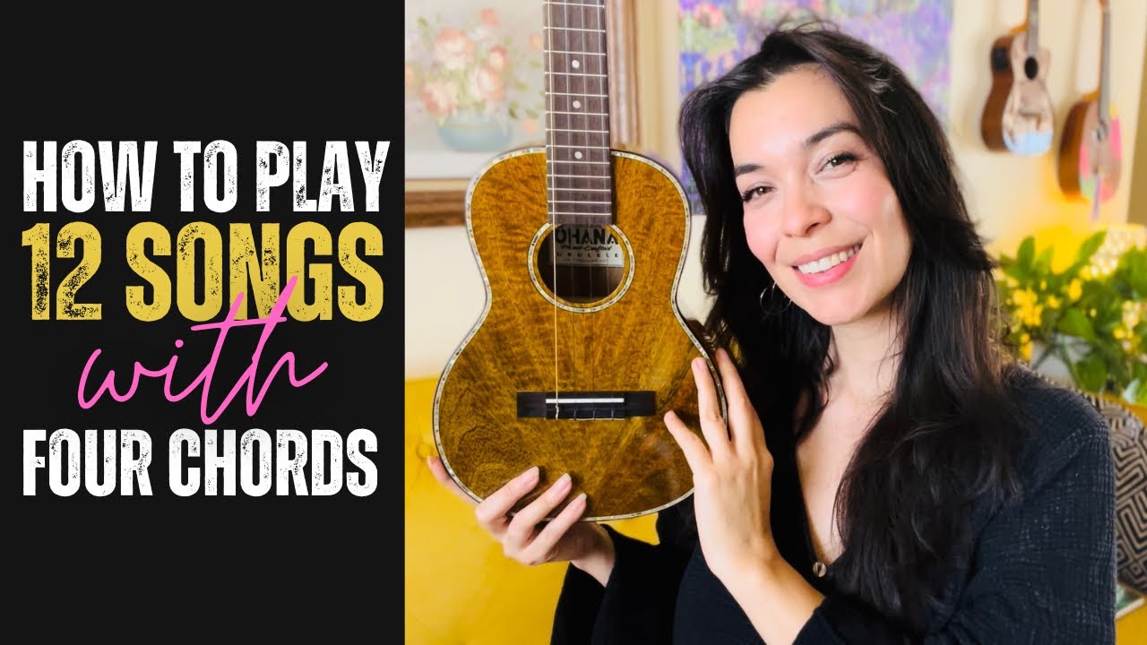 How To Play 12 Songs With 4 Easy Ukulele Chords - Youtube