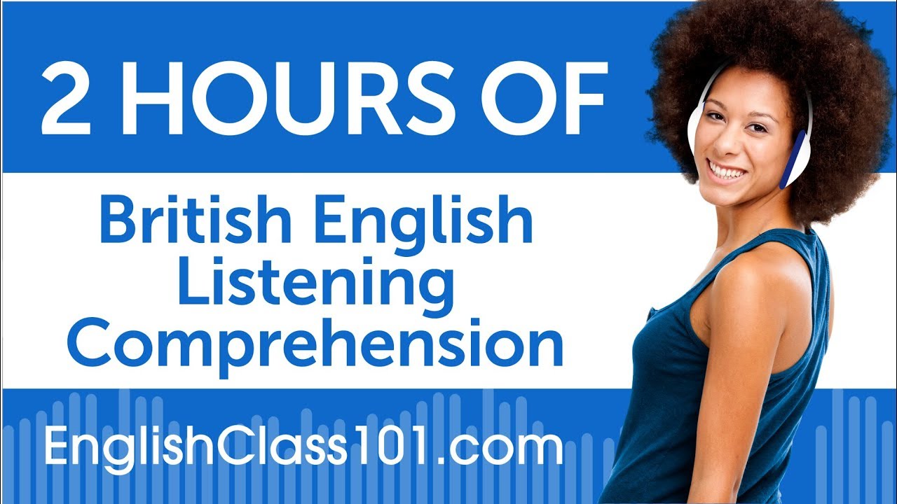 2 Hours of British English Listening Comprehension