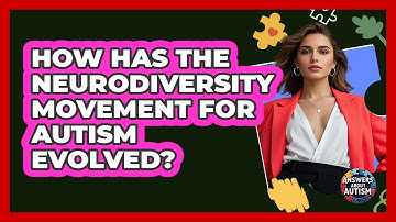 How Has The Neurodiversity Movement For Autism Evolved? - Answers About Autism