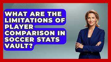 What Are the Limitations of Player Comparison in Soccer Stats Vault? - Soccer Stats Vault