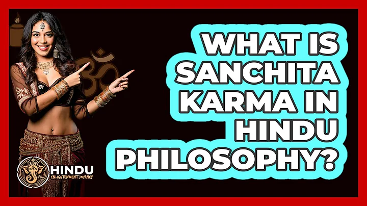 What Is Sanchita Karma In Hindu Philosophy?