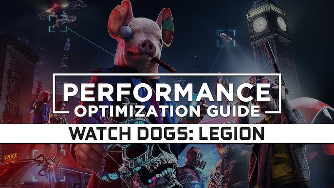 Optimizing Watch Dogs Legion For Better 2024