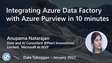 Anupama Natarajan: Integrating Azure Data Factory with Azure Purview in 10 minutes