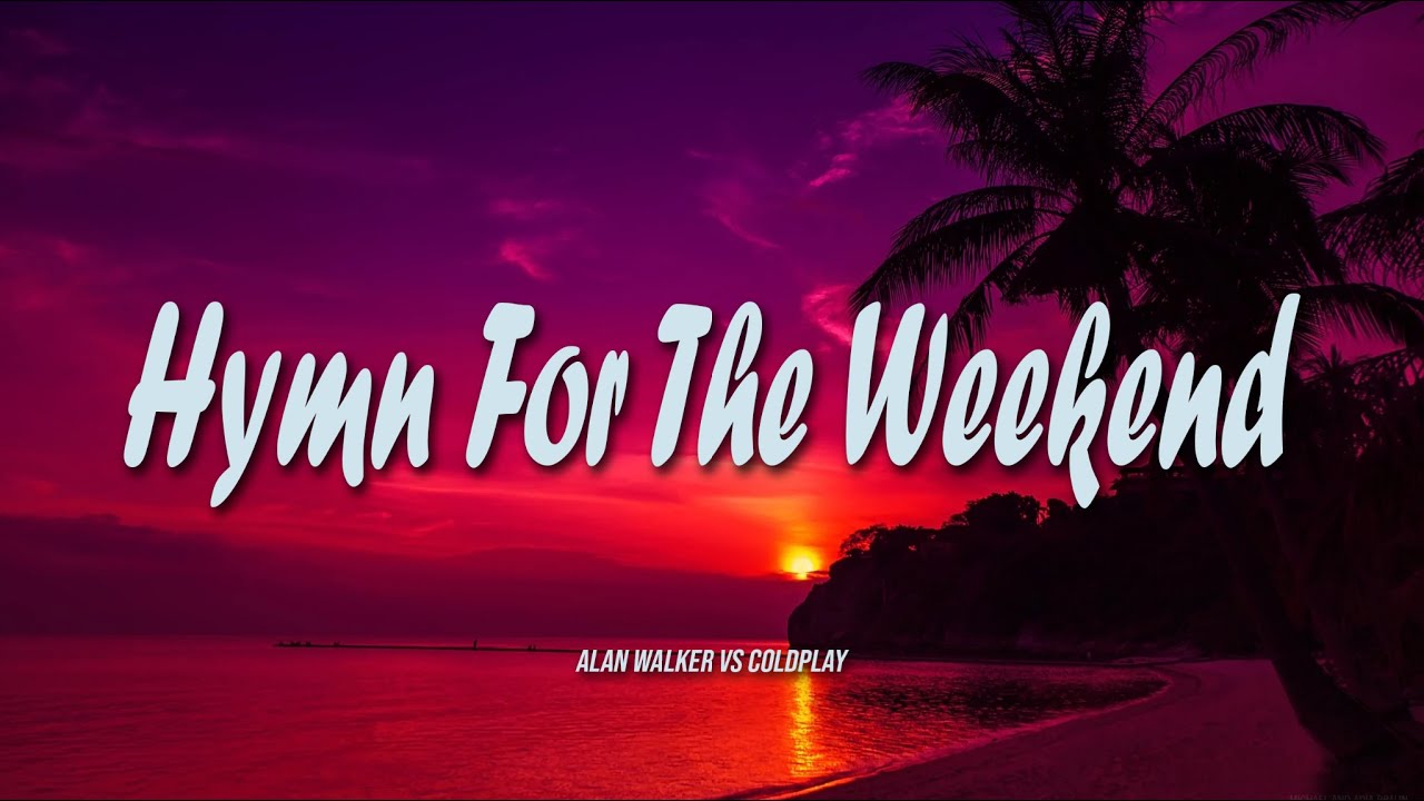 Alan walker weekend. Alan Walker vs Coldplay - Hymn for the weekend [Remix]. Weekend Slowed Mix.