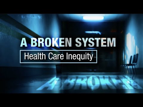 A Broken System: Health Care Inequity