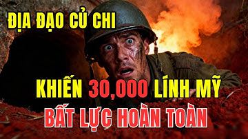 Địa Đạo Củ Chi: Thế Giới Dưới Lòng Đất Khiến Lính Mỹ Bất Lực Hoàn Toàn