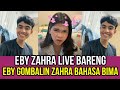 Eby Zahra Live Bareng, Eby Gombalin Zahra Bahasa Bima!
