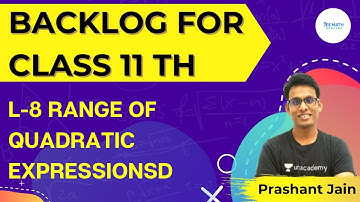 L-8 Range of Quadratic Expressionsd | Backlog for Class 11th | Math Rankers | Prashant Jain