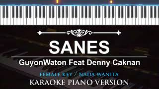 Video thumbnail of "Sanes - GuyonWaton Feat Denny Caknan ( FEMALE KEY - KARAOKE PIANO )"