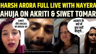 Harsh Arora Full LIVE With Nayera Ahuja On Akriti Negi, Rushali, Ishita | Siwet | Splitsvilla 15