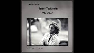 Video thumbnail of "תומר ישעיהו - זמן פריז \\ Tomer Yeshayahu"