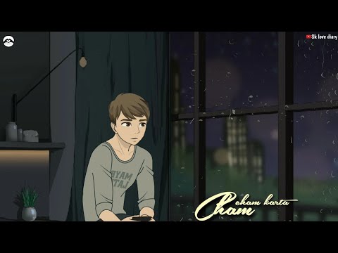 Sad Status || Cham Cham Karta Aaya Mausam || Whatsapp Status Video || By Sk Love Diary ||