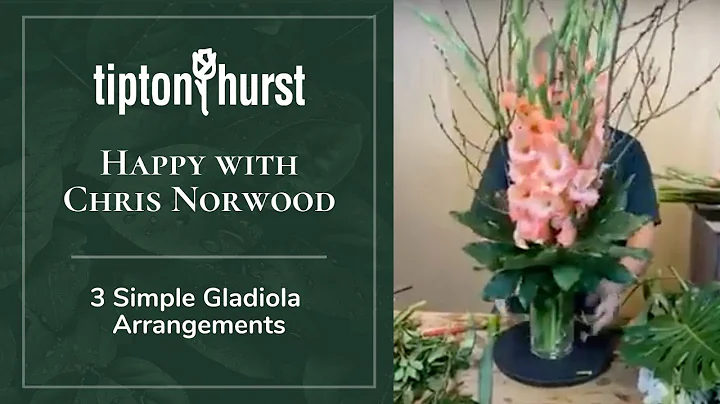 Happy with Chris Norwood: 3 Simple Gladiola Arrang...