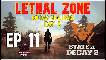 State of Decay 2 - Lethal Zone 100 Day Challenge Day 6 EP 11 "Foot by the Foot"