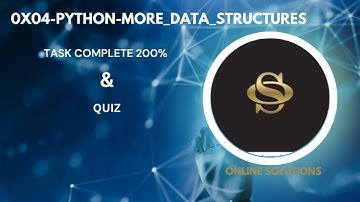 0x04-python-more_data_structures -- Task Complete 200% and Quiz