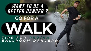 Tips to Improve your WALKS and DANCING for Pro/Am students.