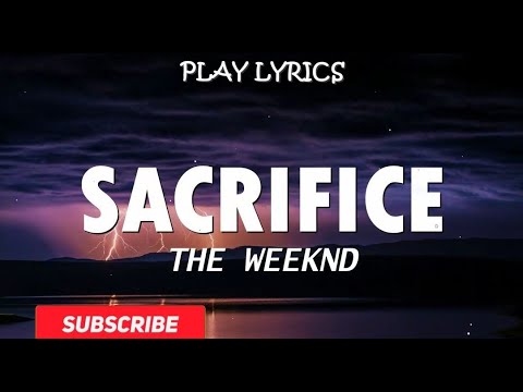 The Weeknd's 'Sacrifice' Lyrics – Billboard