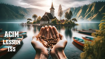 ACIM Lesson 155 A Journey To Peace | A Course In Miracles Workbook For Students