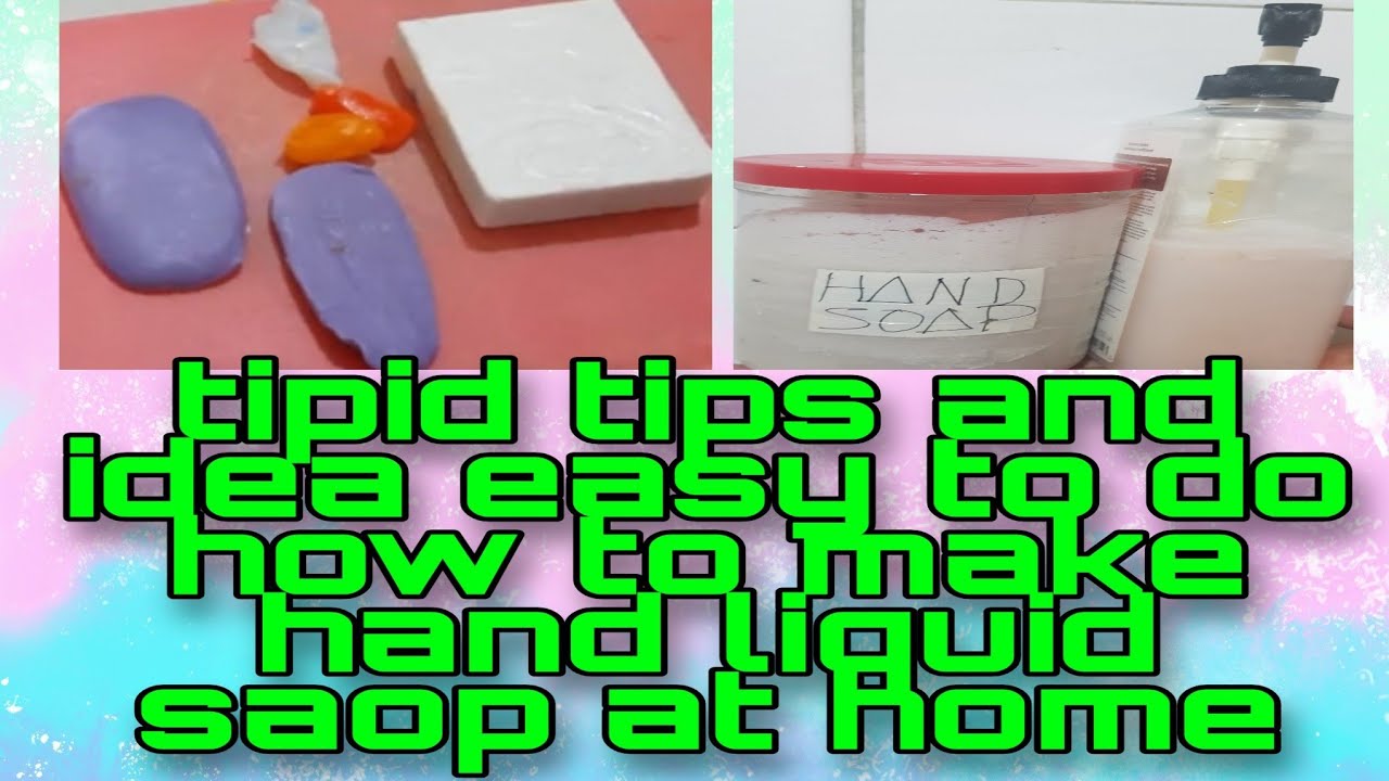 TIPID TIPS AND IDEA EASY TO DO HOW TO MAKE HAND LIQUID SOAP AT HOME YouTube