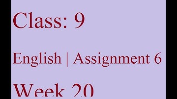 Class: 9 | English | Assignment 6 | Week 20
